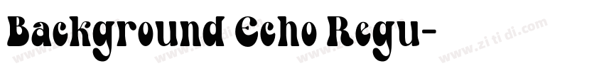 Background Echo Regu字体转换